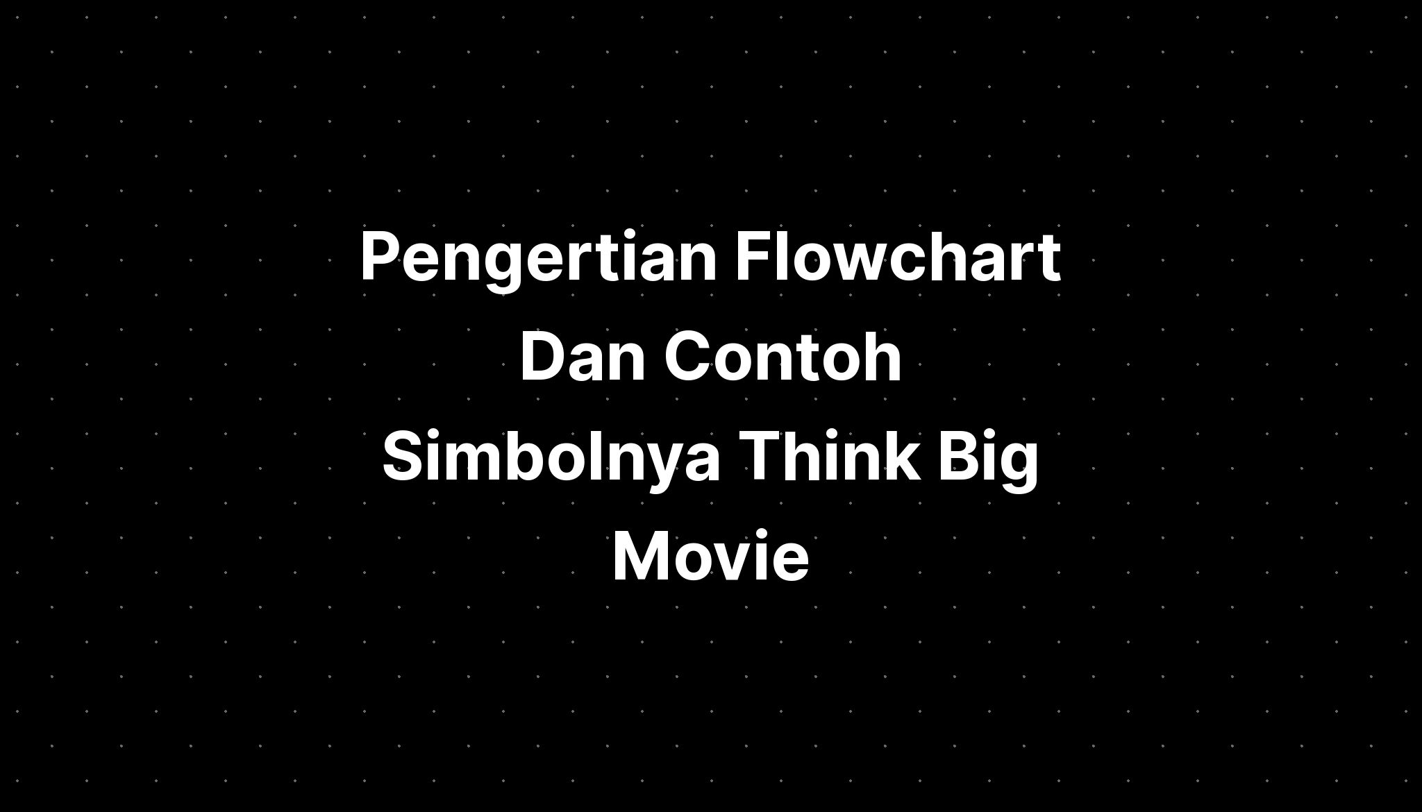 pengertian-flowchart-dan-contoh-simbolnya-think-big-networks-definition